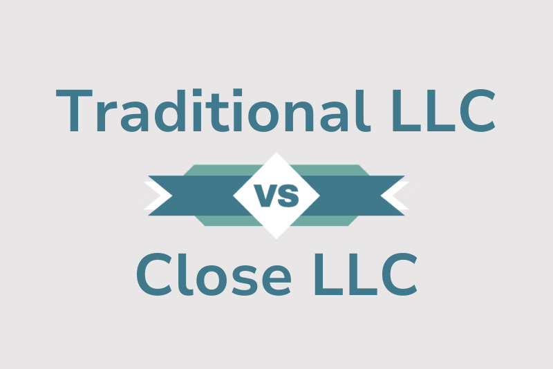 Traditional LLC vs Close LLC